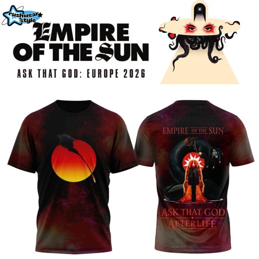 Empire of the Sun Ask That God Europe Tour 2026 Shirt – Afterlife Cosmic Sun Graphic Concert Tee