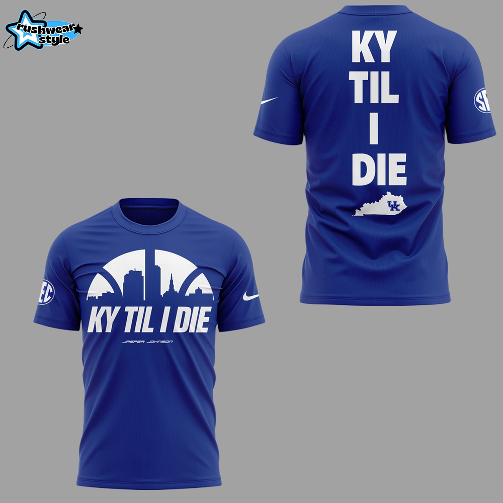 Kentucky Wildcats 2026 “KY Til I Die” Classic Supporter Shirt Kentucky Wildcats 2026 “KY Til I Die” Classic Supporter Shirt